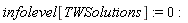 infolevel[TWSolutions] := 0
