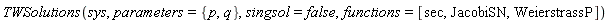 TWSolutions(sys, parameters = {p, q}, singsol = false, functions = [sec, JacobiSN, WeierstrassP])