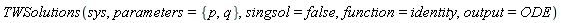 TWSolutions(sys, parameters = {p, q}, singsol = false, function = identity, output = ODE)