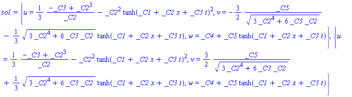 sol := {u = (1/3)*(-_C3+_C2^3)/_C2-_C2^2*tanh(_C1+_C2*x+_C3*t)^2, v = -(3/2)*_C5/(3*_C2^4+6*_C3*_C2)^(1/2)-(1/3)*(3*_C2^4+6*_C3*_C2)^(1/2)*tanh(_C1+_C2*x+_C3*t), w = _C4+_C5*tanh(_C1+_C2*x+_C3*t)}, {u = (1/3)*(-_C3+_C2^3)/_C2-_C2^2*tanh(_C1+_C2*x+_C3*t)^2, v = (3/2)*_C5/(3*_C2^4+6*_C3*_C2)^(1/2)+(1/3)*(3*_C2^4+6*_C3*_C2)^(1/2)*tanh(_C1+_C2*x+_C3*t), w = _C4+_C5*tanh(_C1+_C2*x+_C3*t)}