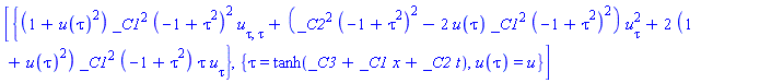 [{(1+u(tau)^2)*_C1^2*(-1+tau^2)^2*u[tau, tau]+(_C2^2*(-1+tau^2)^2-2*u(tau)*_C1^2*(-1+tau^2)^2)*u[tau]^2+2*(1+u(tau)^2)*_C1^2*(-1+tau^2)*tau*u[tau]}, {tau = tanh(_C3+_C1*x+_C2*t), u(tau) = u}]