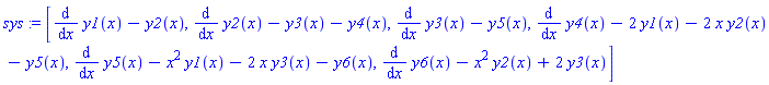 sys := [diff(y1(x), x)-y2(x), diff(y2(x), x)-y3(x)-y4(x), diff(y3(x), x)-y5(x), diff(y4(x), x)-2*y1(x)-2*x*y2(x)-y5(x), diff(y5(x), x)-x^2*y1(x)-2*x*y3(x)-y6(x), diff(y6(x), x)-x^2*y2(x)+2*y3(x)]