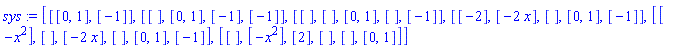 sys := [[[0, 1], [-1]], [[], [0, 1], [-1], [-1]], [[], [], [0, 1], [], [-1]], [[-2], [-2*x], [], [0, 1], [-1]], [[-x^2], [], [-2*x], [], [0, 1], [-1]], [[], [-x^2], [2], [], [], [0, 1]]]