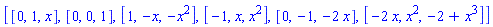 [[0, 1, x], [0, 0, 1], [1, -x, -x^2], [-1, x, x^2], [0, -1, -2*x], [-2*x, x^2, -2+x^3]]