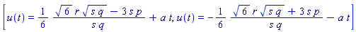 [u(t) = (1/6)*(6^(1/2)*r*(s*q)^(1/2)-3*s*p)/(s*q)+a*t, u(t) = -(1/6)*(6^(1/2)*r*(s*q)^(1/2)+3*s*p)/(s*q)-a*t]
