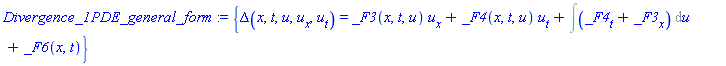 Divergence_1PDE_general_form := {Delta(x, t, u, u[x], u[t]) = _F3(x, t, u)*u[x]+_F4(x, t, u)*u[t]+Int(_F4[t]+_F3[x], u)+_F6(x, t)}