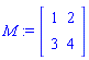 M := Matrix([[1, 2], [3, 4]])