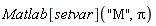 Matlab[setvar]("M", Pi)