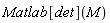 Matlab[det](M)