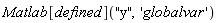 Matlab[defined]("y", 'globalvar')