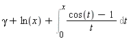 gamma+ln(x)+Int((cos(t)-1)/t, t = 0 .. x)