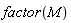 factor(M)