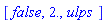 [false, 2., `ulps `]
