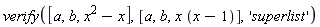 verify([a, b, x^2-x], [a, b, x*(x-1)], 'superlist')