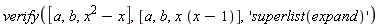 verify([a, b, x^2-x], [a, b, x*(x-1)], 'superlist(expand)')