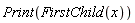 Print(FirstChild(x))