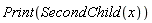 Print(SecondChild(x))