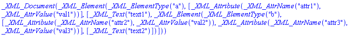 _XML_Document(_XML_Element(_XML_ElementType("a"), [_XML_Attribute(_XML_AttrName("attr1"), _XML_AttrValue("val1"))], [_XML_Text("text1"), _XML_Element(_XML_ElementType("b"), [_XML_Attribute(_XML_AttrName("attr2"), _XML_AttrValue("val2")), _XML_Attribute(_XML_AttrName("attr3"), _XML_AttrValue("val3"))], [_XML_Text("text2")])]))