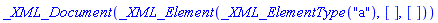 _XML_Document(_XML_Element(_XML_ElementType("a"), [], []))