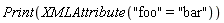 Print(XMLAttribute("foo" = "bar"))