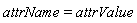 attrName = attrValue