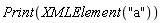 Print(XMLElement("a"))