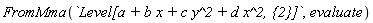 FromMma(`Level[a + b x + c y^2 + d x^2, {2}]`, evaluate)