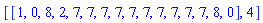 [[1, 0, 8, 2, 7, 7, 7, 7, 7, 7, 7, 7, 7, 7, 8, 0], 4]