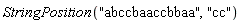 StringPosition("abccbaaccbbaa", "cc")