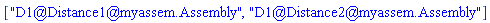 ["D1@Distance1@myassem.Assembly", "D1@Distance2@myassem.Assembly"]