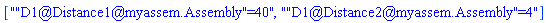 [""D1@Distance1@myassem.Assembly"=40", ""D1@Distance2@myassem.Assembly"=4"]