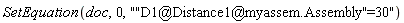 SetEquation(doc, 0, ""D1@Distance1@myassem.Assembly"=30")