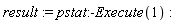 result := pstat:-Execute(1)