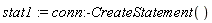 stat1 := conn:-CreateStatement()