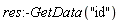 res:-GetData("id")