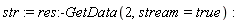 str := res:-GetData(2, stream = true)
