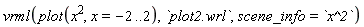vrml(plot(x^2, x = -2 .. 2), `plot2.wrl`, scene_info = `x^2`)