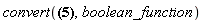 convert(a or b and c, boolean_function)
