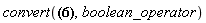 convert(Or(a, And(b, c)), boolean_operator)