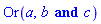Or(a, b and c)
