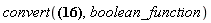convert(a and b or c and d or e, boolean_function)