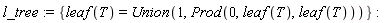 l_tree := {leaf(T) = Union(1, Prod(0, leaf(T), leaf(T)))}