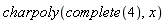 charpoly(complete(4), x)