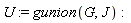 U := gunion(G, J)