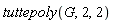 tuttepoly(G, 2, 2)