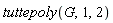 tuttepoly(G, 1, 2)