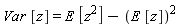 Var*[z] = E*[z^2]-(E*[z])^2