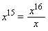 x^15 = x^16*(1/x)