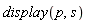 display(p, s)