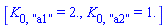 [K[0, "a1"] = 2., K[0, "a2"] = 1.]
